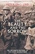 The Beauty And The Sorrow: An intimate history of the First World War