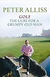 Golf : the cure for a grumpy old man