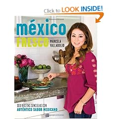 M?xico Fresco: 100 Recetas Sencillas Con Autentico Sabor Mexicano (Vintage Espanol)