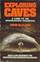 Exploring Caves: A Guide to the Underground Wilderness