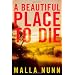 A Beautiful Place to Die: A Novel