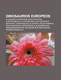 Dinosaurios europeos: Allosaurus, Iguanodon, Megalosaurus, Compsognathus, Plateosaurus, Scelidosaurus, Baryonyx, Ceratosaurus, Elopteryx (Spanish Edition)