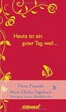 Heute ist ein guter Tag, weil ...: Mein Glücks-Tagebuch: Mein Glücks-Tagebuch / Eintragen - Lesen - Glücklichsein