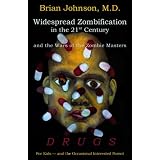 Widespread Zombification in the 21st Century and the Wars of the Zombie Masters: Drugs: For Kids and the Occasional Interested Parent