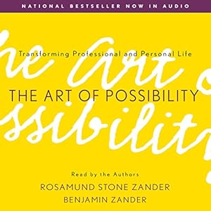 The Art of Possibility: Transforming Professional and Personal Life
