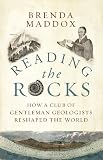 Reading the Rocks: How a Club of Gentlemen Geologists Reshaped the World