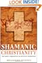 Shamanic Christianity: The Direct Experience of Mystical Communion