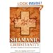 Shamanic Christianity: The Direct Experience of Mystical Communion