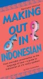 Making Out in Indonesian: Revised Edition (Making Out Books)