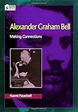 Alexander Graham Bell : making connections