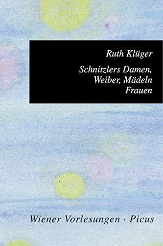 Schnitzlers Damen, Weiber, Mädeln, Frauen (Wiener Vorlesungen 79) (German Edition)