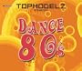 Topmodelz Pres. Dance 80s