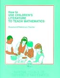 How to Use Children's Literature to Teach Mathematics (Nctm How to-- Series)