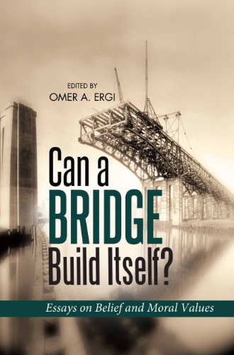 Can a Bridge Build Itself: Essays on Belief and Moral Values