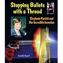 Stopping Bullets with a Thread: Stephanie Kwolek and Her Incredible Invention (Genius at Work! Great Inventor Biographies)