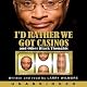 I'd Rather We Got Casinos