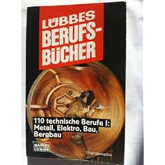 L�bbes Berufsb�cher I. 110 technische Berufe: Metall, Elektro, Bau, Bergbau.