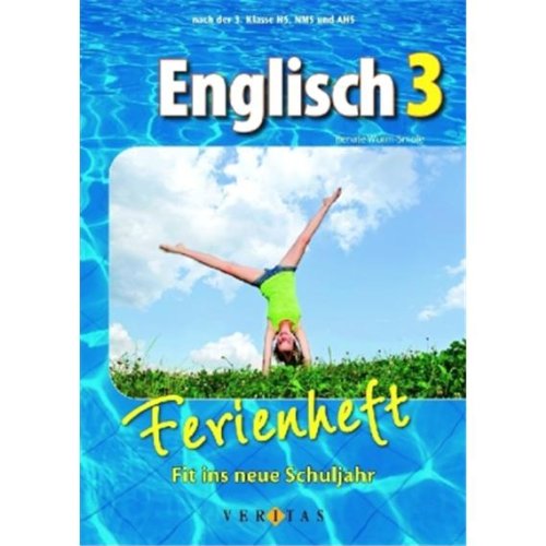 Veritas Ferienhefte Englisch: Nach der 3. Klasse HS, NMS und AHS - Fit ins neue Schuljahr: Ferienheft