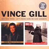 VINCE GILL/NEXT BEST THINGMAKE SURE WE