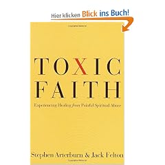 Toxic Faith: Experiencing Healing Over Painful Spiritual Abuse