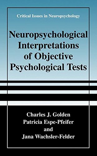 Neuropsychological Interpretation of Objective Psychological Tests (Critical Issues in Neuropsychology)