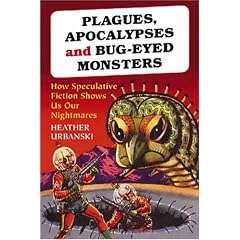 Plagues, Apocalypses and Bug-Eyed Monsters: How Speculative Fiction Shows Us Our Nightmares