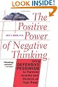 The Positive Power of Negative Thinking: Using Defensive Pessimism to Harness Anxiety and Perform at Your Peak