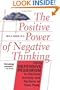 The Positive Power of Negative Thinking: Using Defensive Pessimism to Harness Anxiety and Perform at Your Peak