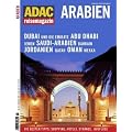 ADAC Reisemagazin Arabien: Dubai Abu Dhabi und die Emirate Jemen Saudi-Arabien Bahrain Jordanien Katar Oman Mekka