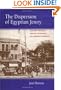 The Dispersion of Egyptian Jewry: Culture, Politics, and the Formation of a Modern Diaspora (Contraversions: Critical Studies in Jewish Literature, Culture, and Society)