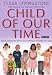 Child of Our Time: How to Achieve the Best for Your Child from Birth to 5 Years