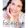 Ultimate Facercise: The Complete and Balanced Muscle-Toning Program for RenewedVitality and a MoreYouthful Appearance