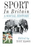 Sport in Britain: A Social History