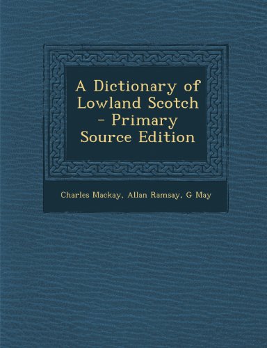 A Dictionary of Lowland Scotch - Primary Source Edition