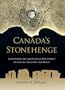 Canada's Stonehenge: Astounding Archaeological Discoveries in Canada, England, and Wales