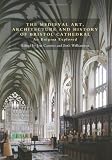 The Medieval Art and Architecture of Bristol Cathedral (Bristol Studies in Medieval Cultures) (Volume 2)