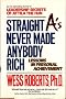 Straight A's Never Made Anybody Rich: Lessons in Personal Achievement