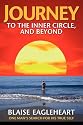 Journey to the Inner Circle, And Beyond: One Man's Search for His True Self