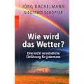 Wie wird das Wetter?: Eine leicht verst�ndliche Einf�hrung f�r jedermann