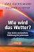 Produkt-Bild: Wie wird das Wetter?: Eine leicht verst&auml;ndliche Einf&uuml;hrung f&uuml;r jedermann