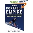Your Portable Empire: How to Make Money Anywhere While Doing What You Love