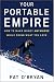 Your Portable Empire: How to Make Money Anywhere While Doing What You Love