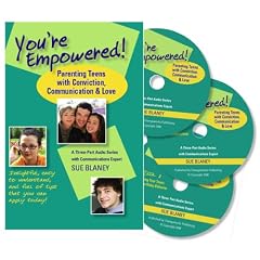 You re Empowered! Parenting Teens with Conviction, Communication and Love