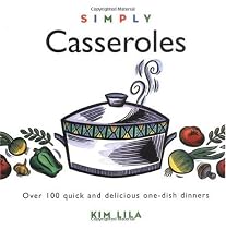 Simply Casseroles: Over 100 Quick, Delicious One Dish Dinners (Wisdom of the Midwives)