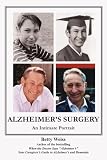 ALZHEIMER`S SURGERY: An Intimate Portrait