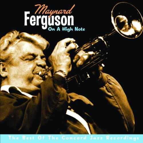 Maynard Ferguson - On A High Note: The Best Of The Concord Jazz Recordings - Zortam Music