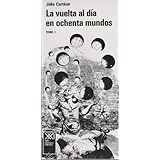 la vuelta al dia en ochenta mundos vol 1 spanish edition