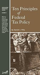 Ten Principles of Federal Tax Policy (Legislative Principles Series, Number 9)