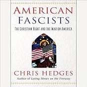 American Fascists: The Christian Right and the War on America | [Chris Hedges, Eunice Wong]