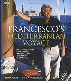 Francescos Mediterranean Voyage: A cultural Journey through the Mediterranean from Venice to Istanbul